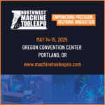Sharpen Your Edge: The Northwest Machine Tool Expo 2025 Gears Up for Innovation and Growth Northwest